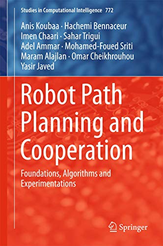 Robot Path Planning and Cooperation Foundations, Algorithms and Experimentation [Hardcover]