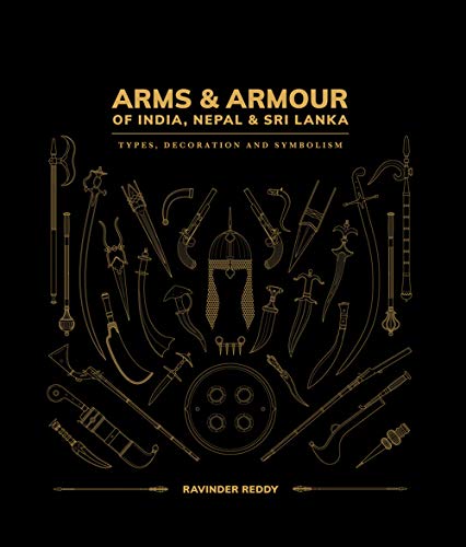 Arms &amp Armour Of India, Nepal &amp Sri Lanka Types, Decoration and Symboli [Hardcover]