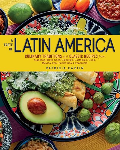 A Taste of Latin America Culinary Traditions and Classic Recipes from Argentina [Hardcover]