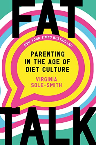 Fat Talk Parenting in the Age of Diet Culture [Hardcover]
