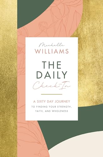 The Daily Check-In A 60-Day Journey to Finding Your Strength, Faith, and Wholen [Hardcover]