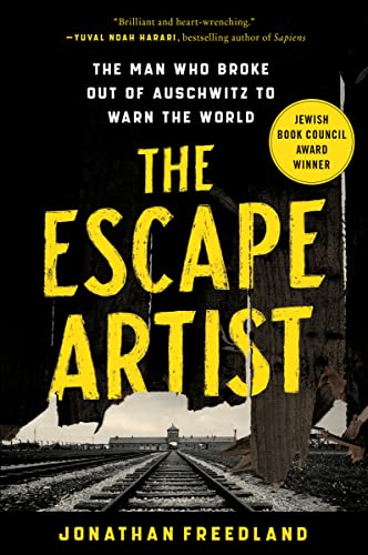 The Escape Artist The Man Who Broke Out of Auschwitz to Warn the World [Paperback]