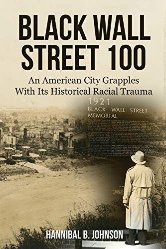 Black Wall Street 100  An American City Grapples with Its Historical Racial Tra [Paperback]