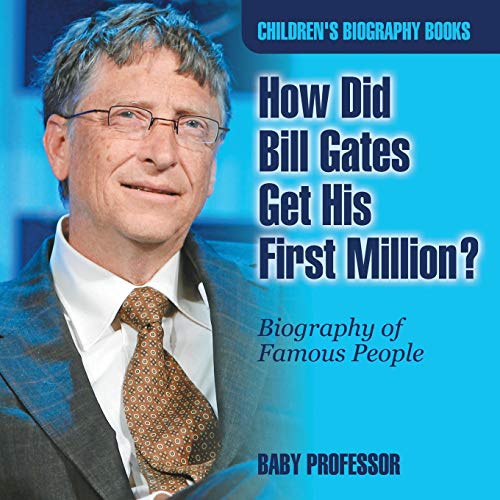 How Did Bill Gates Get His First Million Biography of Famous People Children's  [Paperback]