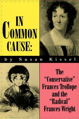 In Common Cause The &147Conservative&148 Frances Trollope and the &147Rad [Paperback]
