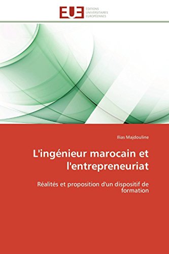 L'ingnieur Marocain Et L'entrepreneuriat Ralits Et Proposition D'un Disposit [Paperback]