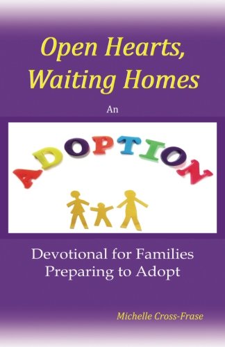 Open Hearts, Waiting Homes An Adoption Devotional For Families Preparing To Ado [Paperback]