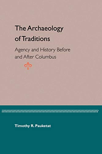 The Archaeology Of Traditions Agency And History Before And After Columbus (flo [Paperback]