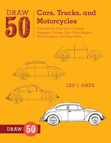 Draw 50 Cars, Trucks, and Motorcycles The Step-by-Step Way to Draw Dragsters, V [Paperback]