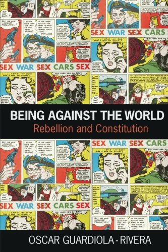 Being Against the World Rebellion and Constitution [Paperback]