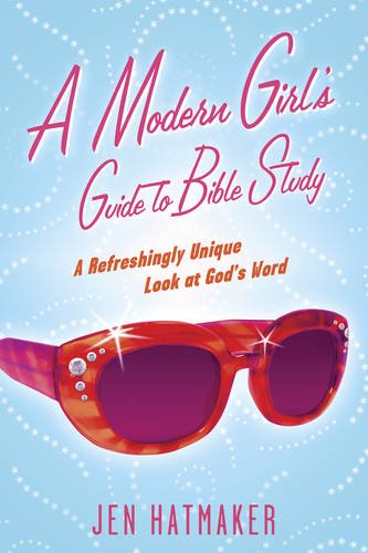 A Modern Girl's Bible Study A Refreshingly Unique Look at God's Word [Paperback]