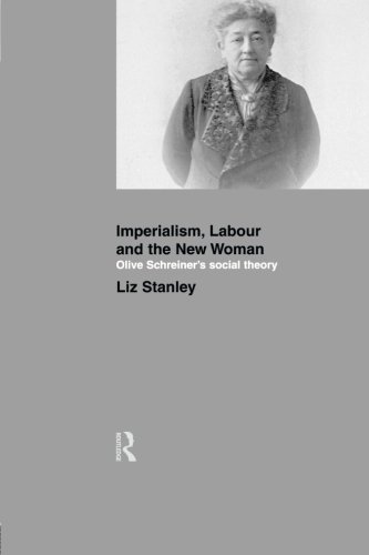 Imperialism, Labour and the New Woman Olive Schreiner's Social Theory [Paperback]