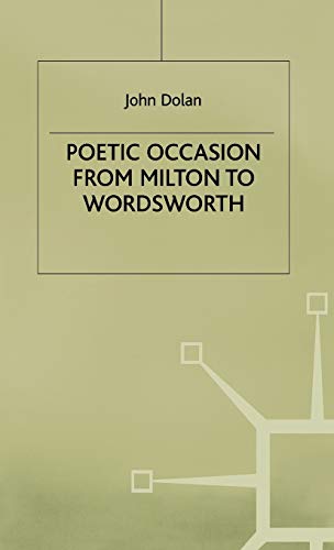 Poetic Occasion from Milton to Wordsworth [Hardcover]