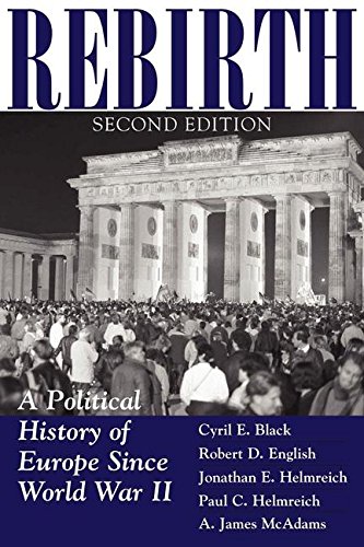 Rebirth A Political History Of Europe Since World War II [Paperback]
