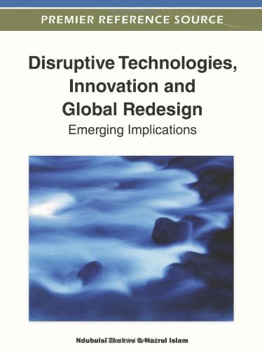 Disruptive Technologies, Innovation and Global Redesign  Emerging Implications [Hardcover]