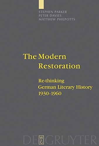 Modern Restoration  Re-Thinking German Literary History 1930-1960 [Hardcover]