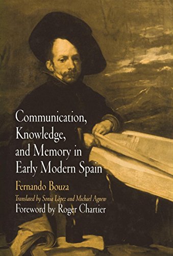 Communication, Knowledge, And Memory In Early Modern Spain (material Texts) [Hardcover]