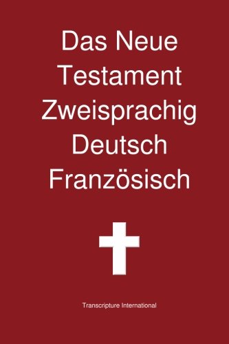 Das Neue Testament Zweisprachig Deutsch Franzoesisch (german Edition) [Paperback]