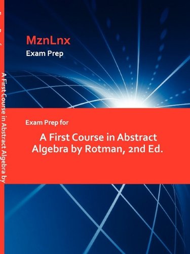 Exam Prep for a First Course in Abstract Algebra by Rotman [Paperback]