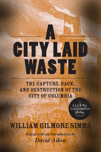A City Laid Waste The Capture, Sack, And Destruction Of The City Of Columbia [Paperback]