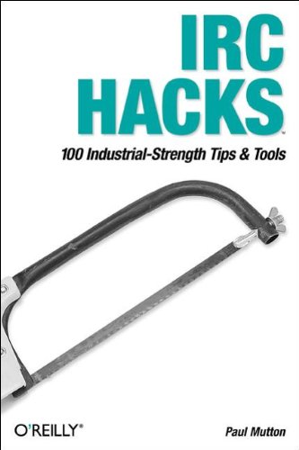 IRC Hacks 100 Industrial-Strength Tips &amp Tools [Paperback]