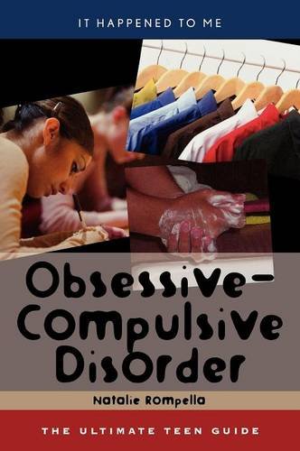 Obsessive-Compulsive Disorder The Ultimate Teen Guide [Hardcover]