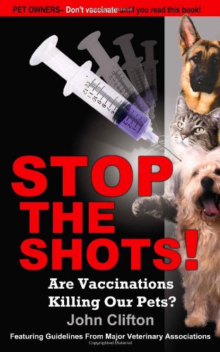 Stop The Shots Are Vaccinations Killing Our Pets [Paperback]