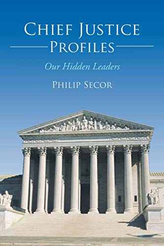 Chief Justice Profiles Our Hidden Leaders [Paperback]