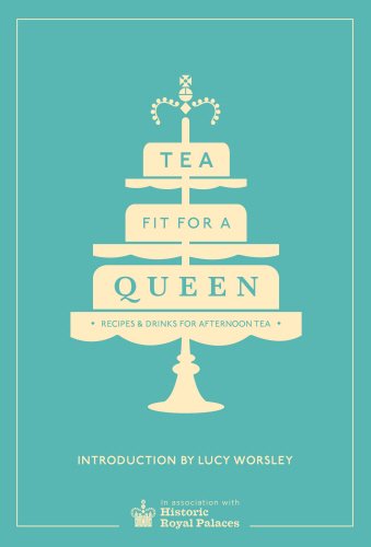 Tea Fit for a Queen Recipes &amp Drinks for Afternoon Tea [Hardcover]