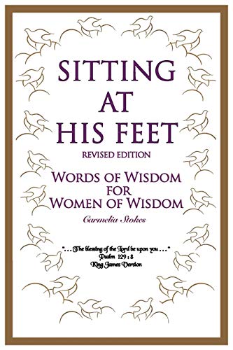 Sitting At His Feet Revised Edition Words Of Wisdom For Women Of Wisdom [Paperback]
