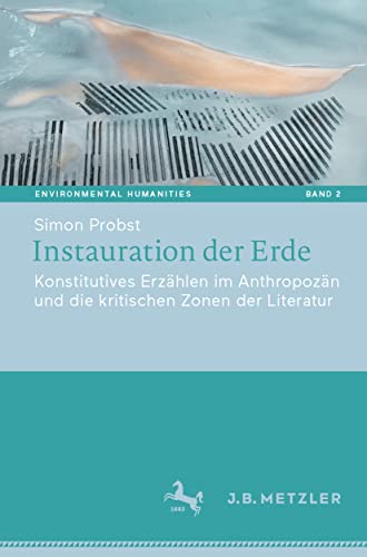 Instauration der Erde Konstitutives Erzhlen im Anthropozn und die kritischen  [Paperback]