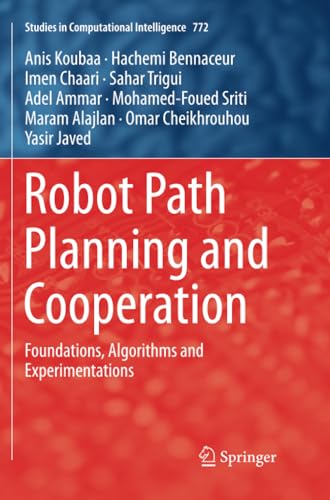 Robot Path Planning and Cooperation Foundations, Algorithms and Experimentation [Paperback]