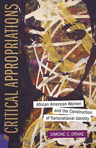 Critical Appropriations African American Women And The Construction Of Transnat [Hardcover]