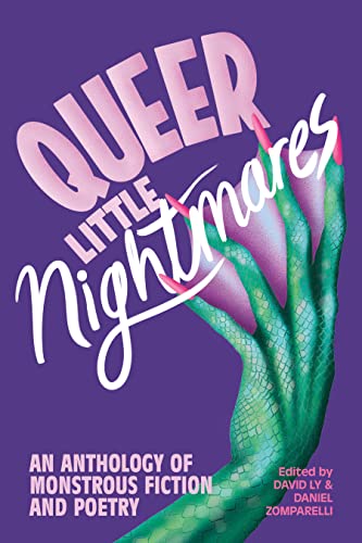 Queer Little Nightmares An Anthology of Monstrous Fiction and Poetry [Paperback]