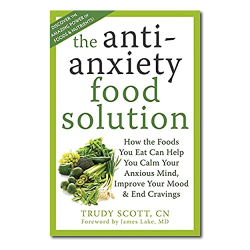 The Anti-Anxiety-Food Solution How the Foods You Eat Can Help You Calm Your Anx [Paperback]