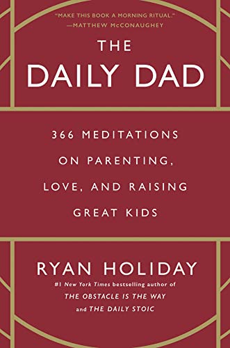 The Daily Dad 366 Meditations on Parenting, Love, and Raising Great Kids [Hardcover]
