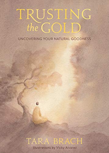 Trusting the Gold Uncovering Your Natural Goodness [Hardcover]