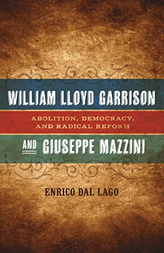 William Lloyd Garrison And Giuseppe Mazzini Abolition, Democracy, And Radical R [Hardcover]