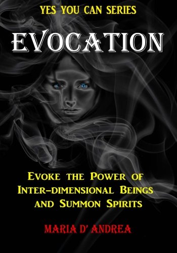 Evocation Evoke The Power Of Inter-Dimensional Beings And Summon Spirits (yes Y [Paperback]