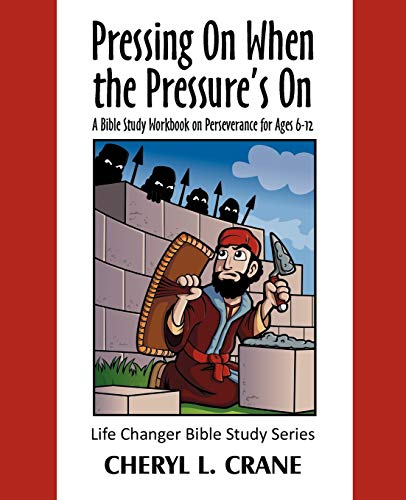 Pressing on When the Pressure's On  A Bible Study Workbook on Perseverance for  [Paperback]