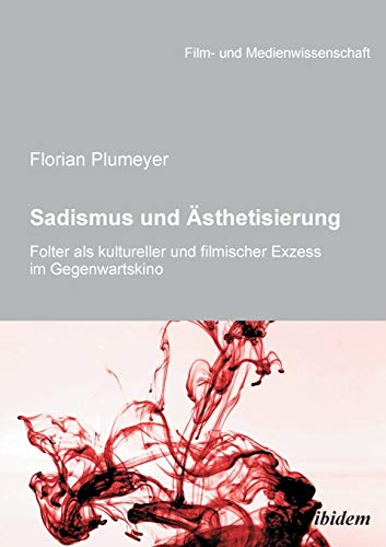 Sadismus und sthetisierung  Folter als kultureller und filmischer Exzess im Ge [Paperback]