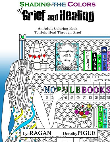 Shading The Colors Of Grief And Healing An Adult Coloring Book To Help Heal Thr [Paperback]