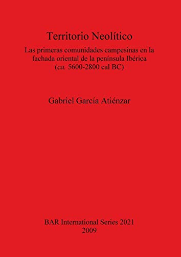 Territorio Neolitico Las primeras comunidades campesians en la fachada oriental [Paperback]