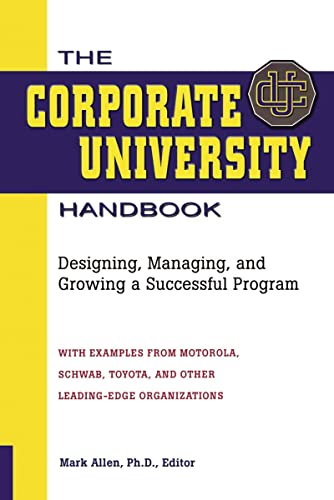 The Corporate University Handbook Designing, Managing, and Growing a Successful [Paperback]