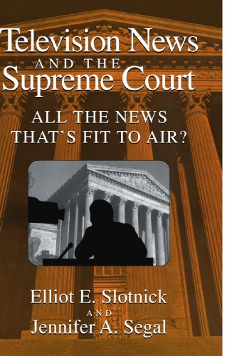 Television News and the Supreme Court All the News that's Fit to Air [Paperback]