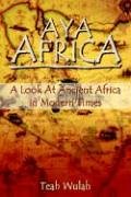 Aya Africa A Look At Ancient Africa In Modern Times [Hardcover]