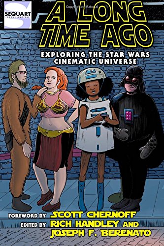 A Long Time Ago Exploring The Star Wars Cinematic Universe [Paperback]