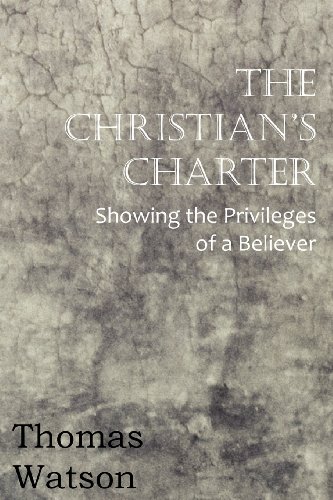 The Christian's Charter - Showing The Privileges Of A Believer [Paperback]