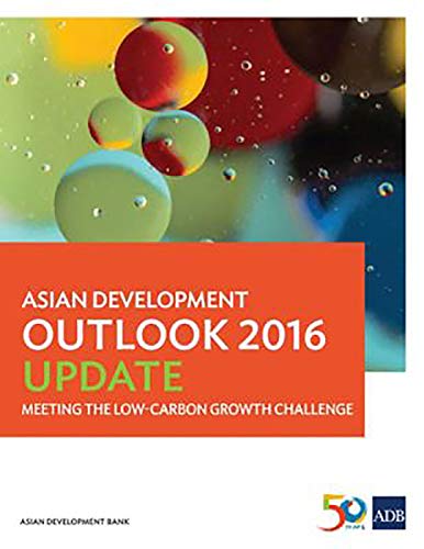 Asian Development Outlook 2016 Update Meeting the Low-Carbon Growth Challenge [Paperback]