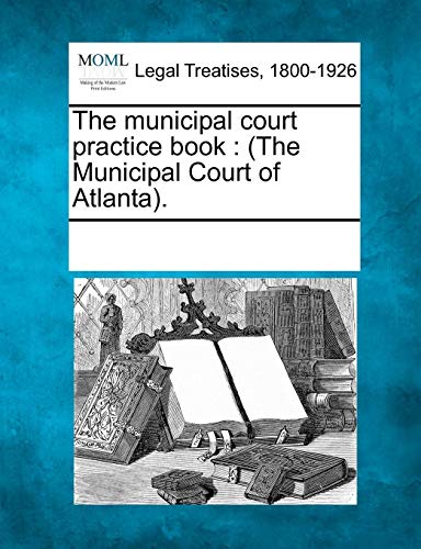 Municipal Court Practice Book  (the Municipal Court of Atlanta). [Paperback]